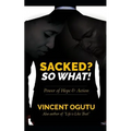 Sacked? So What!: Power of Hope & Action