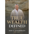 True Wealth Defined: The 8 Pillars to Discovering Life's Riches