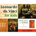 Leonardo Da Vinci for Kids: His Life and Ideas, 21 Activities Volume 10
