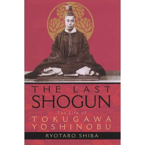 The Last Shogun: The Life of Tokugawa Yoshinobu