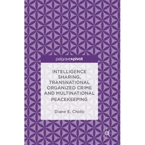 Intelligence Sharing, Transnational Organized Crime and Multinational Peacekeeping