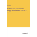 Fiftieth Anniversary Celebration of the Mercantile Library Association of the City of New York