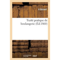 Traité Pratique de Boulangerie