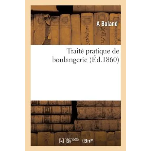 Traité Pratique de Boulangerie