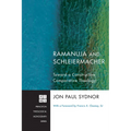 Ramanuja and Schleiermacher: Toward a Constructive Comparative Theology