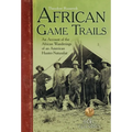 African Game-Trails: An Account of the African Wanderings of an American Hunter-Naturalist