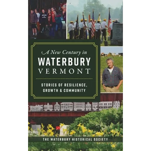 New Century in Waterbury, Vermont: Stories of Resilience, Growth & Community
