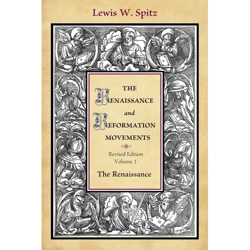 The Renaissance and Reformation Movements-Volume 1