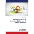Detecting Outliers: A Univariate Outlier and K-Means Approach