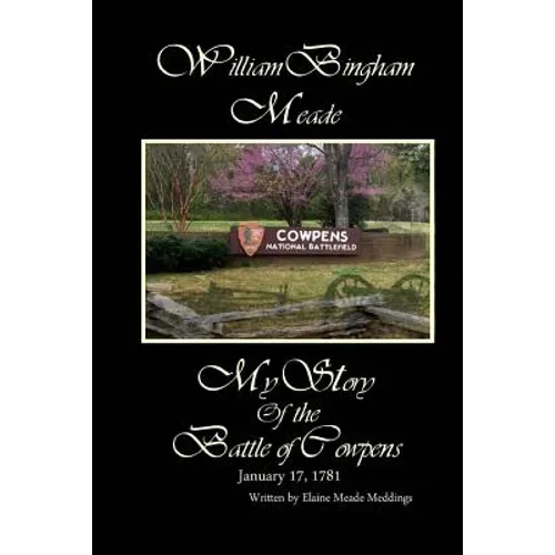 William Bingham Meade: My Story of the Battle of Cowpens