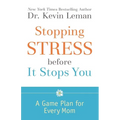 Stopping Stress Before It Stops You: A Game Plan for Every Mom