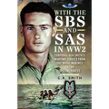 With the SBS and SAS in Ww2: Corporal Ken Smith's Wartime Service from the Royal Marines to the Special Forces