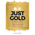 Just Gold! Turning Real Estate Skills Into Thriving Side Hustles
