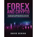 Forex and Cryptocurrency: The Ultimate Guide to Trading Forex and Cryptos. How to Make Money Online By Trading Forex and Cryptos in 2020.