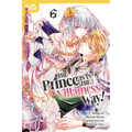 The Prince Is in the Villainess' Way!, Volume 6