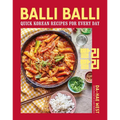 Balli Balli: Quick Korean Recipes for Every Day