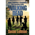 Faith, Fighting and Forgiving: Life Lessons from The Walking Dead
