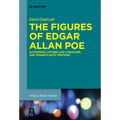 The Figures of Edgar Allan Poe: Authorship, Antebellum Literature, and Transatlantic Rhetoric