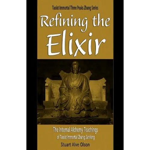 Refining the Elixir: The Internal Alchemy Teachings of Taoist Immortal Zhang Sanfeng