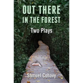 Out There, in The Forest - Two Plays