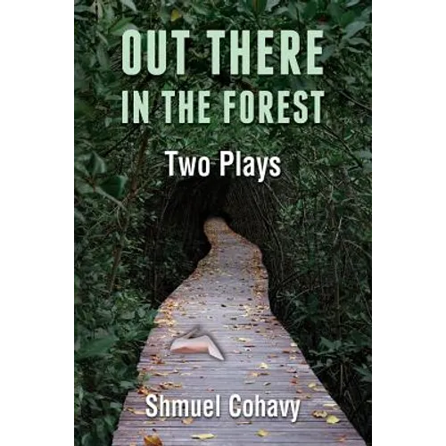 Out There, in The Forest - Two Plays