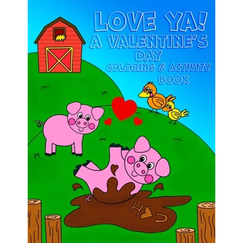 Love Ya! A Valentine's Day Coloring & Activity Book: : - 8.5x11 kids activity and coloring book, kids and toddler gift for valentines day