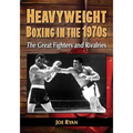 Heavyweight Boxing in the 1970s: The Great Fighters and Rivalries