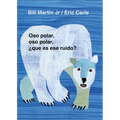 Oso Polar, Oso Polar, Que Es Ese Ruido? = Polar Bear, Polar Bear, What Do You Hear?