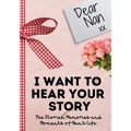 Dear Nan. I Want To Hear Your Story: A Guided Memory Journal to Share The Stories, Memories and Moments That Have Shaped Nan's Life 7 x 10 inch