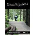 Reinforcement Learning Explained: A Practical Problem-Solving Approach