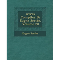 Uvres Completes de Eug Ne Scribe, Volume 20