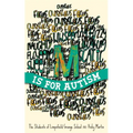 M Is for Autism: Selected for the Reading Agency's Reading Well for Children Initiative
