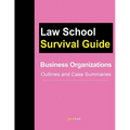 Business Organizations: Outlines and Case Summaries