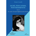 Sacré, éducation, postmodernité: Art, savoir: du sacré originel au sacré universel Tome II