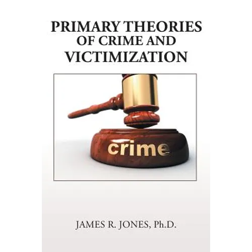 Primary Theories of Crime and Victimization