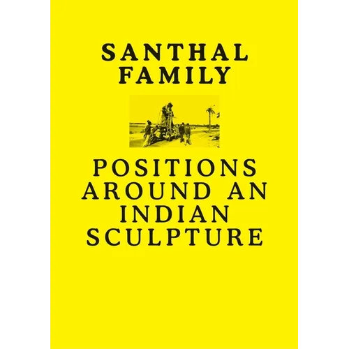 Santhal Family: Positions Around an Indian Sculpture
