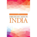 Origin of Caste in India