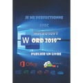 Je me perfectionne avec Word 2019, publier un livre: Créer, éditer et publier un document long et/ou complexe