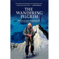 The Wandering Pilgrim: Expeditions to the NZ Alps, Changabang, Khan Tengri, Everest and Broad Peak
