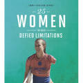 25 Women Who Defied Limitations