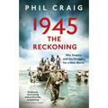 1945: The Reckoning: War, Empire and the Struggle for a New World
