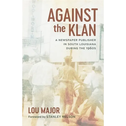 Against the Klan: A Newspaper Publisher in South Louisiana During the 1960s