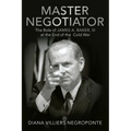 Master Negotiator: The Role of James A. Baker, Iii at the End of the Cold War