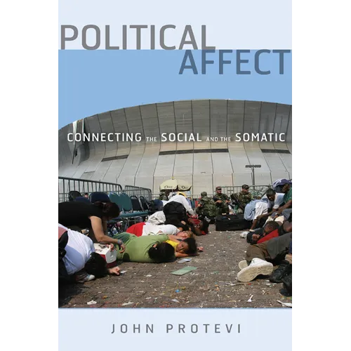 Political Affect: Connecting the Social and the Somatic Volume 7