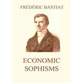 Economic Sophisms: Biographically Annotated Edition