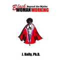 Black Woman Working: Beyond the Myths