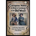 Courageous Women and Black Cowboys of the Old West
