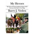 My Heroes: The Men of Northern Indiana Chapter XXX Veterans of the Battle of the Bulge