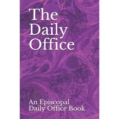 The Daily Office: An Episcopal Daily Office Book