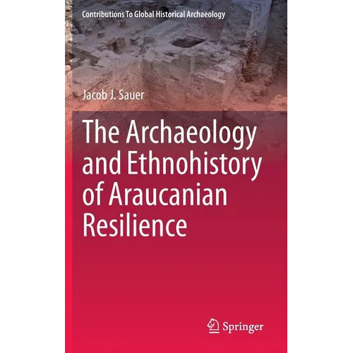 The Archaeology and Ethnohistory of Araucanian Resilience